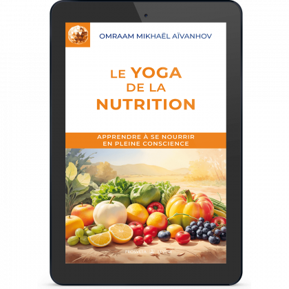 Le yoga de la nutrition - Apprendre à se nourrir en pleine conscience