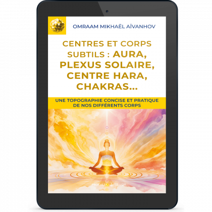 Centres et corps subtils : aura, plexus solaire, centre Hara, chakras...