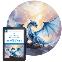 La force sexuelle ou le Dragon ailé (eBook)