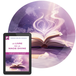 Le livre de la Magie divine - La véritable magie se trouve dans une vie bien comprise
