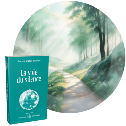 La voie du silence - Le silence, région la plus élevée de notre âme