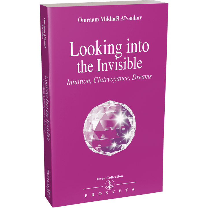Looking into the Invisible - Intuition, Clairvoyance, Dreams