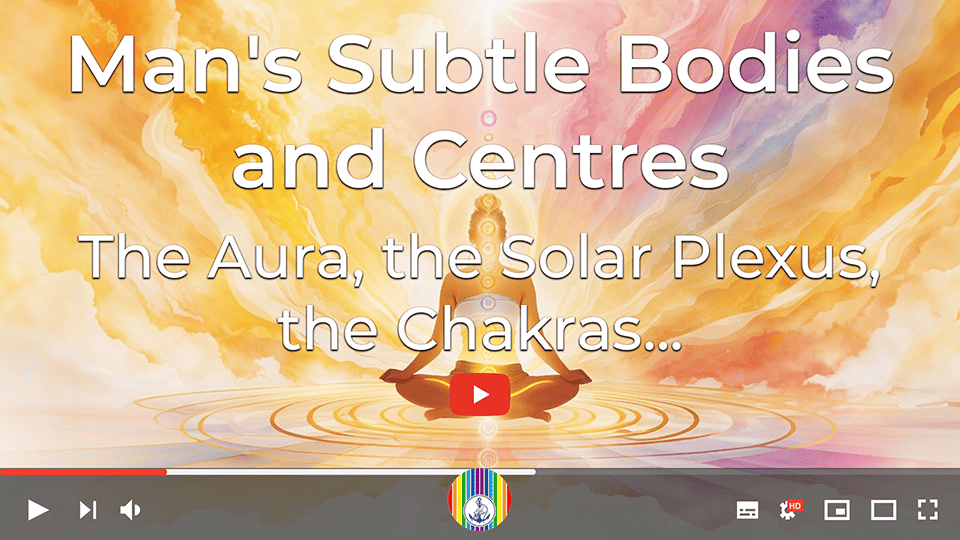 Prosveta Aïvanhov - Man's Subtle Bodies and Centres - The Aura, the Solar Plexus, the Chakras