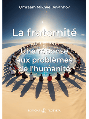 La fraternité - Une réponse aux problèmes de l'humanité