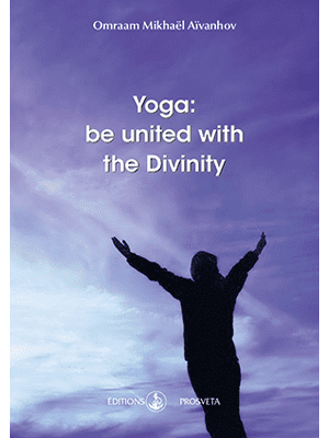 The Yoga: be united with the Divinity